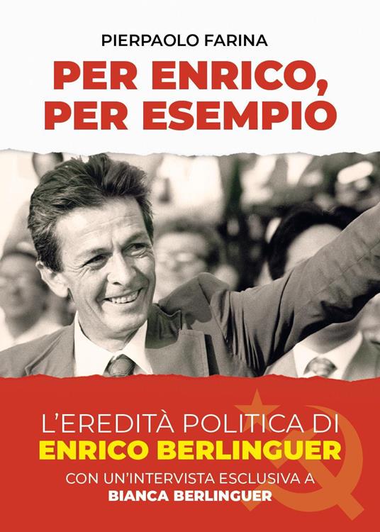 Per Enrico, per esempio. L'eredità politica di Enrico Berlinguer - Pierpaolo Farina,Bianca Berlinguer - copertina