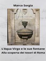 L' Aqua Virgo e le sue fontane. Alla scoperta dei tesori di Roma