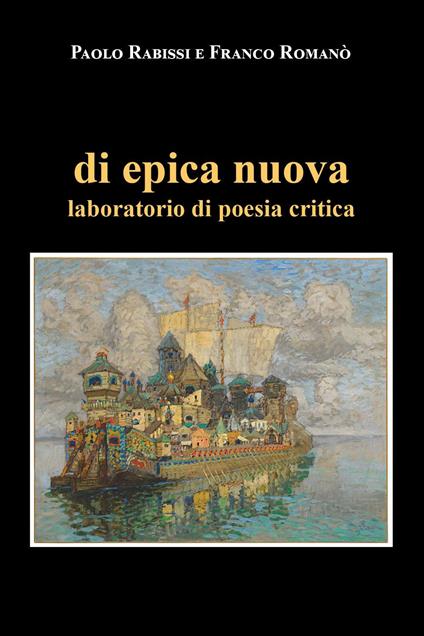 Di epica nuova. Laboratorio di poesia critica - Paolo Rabissi,Franco Romanò - copertina
