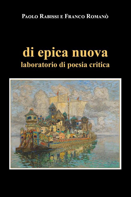 Di epica nuova. Laboratorio di poesia critica - Paolo Rabissi,Franco Romanò - copertina