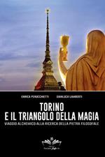 Torino e il triangolo della magia. Viaggio alchemico alla ricerca della pietra filosofale