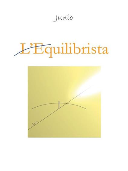 L'Equilibrista - Marco Pellegrini/Junio - ebook