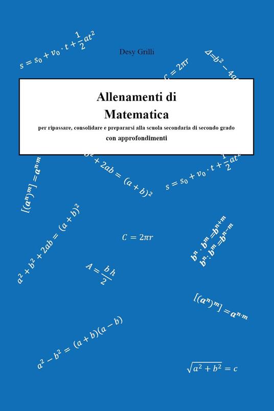 Allenamenti di matematica per ripassare, consolidare e prepararsi alla scuola secondarie di secondo grado. Con approfondimenti - Desy Grilli - copertina