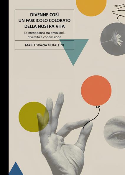 Divenne così un fascicolo colorato della nostra vita. La menopausa tra emozioni, diversità e condivisione - Mariagrazia Geraltini - copertina