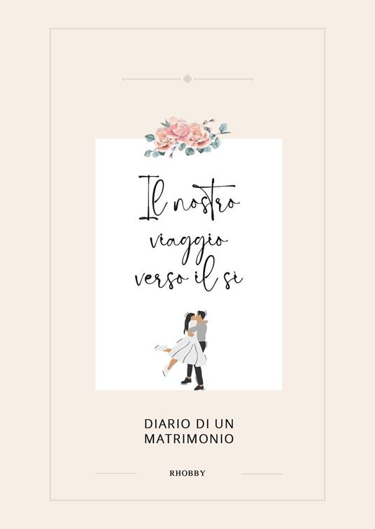 Il nostro viaggio verso il sì. Diario di un matrimonio - Rhobby - copertina