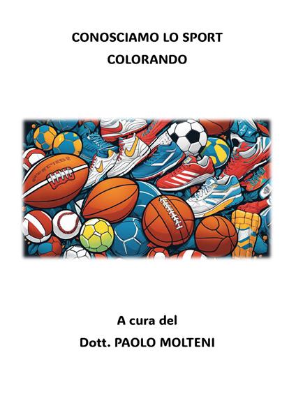 Conosciamo lo sport colorando - Paolo Molteni - copertina