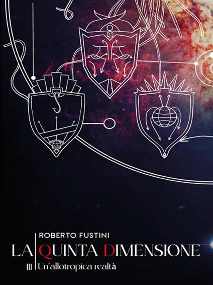 Un' allotropica realtà. La quinta dimensione. Vol. 3 - Roberto Fustini - ebook