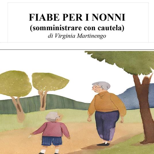 Fiabe per i nonni (somministrare con cautela) - Virginia Martinengo - copertina