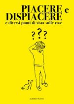 Piacere e dispiacere, e diversi punti di vista sulle cose