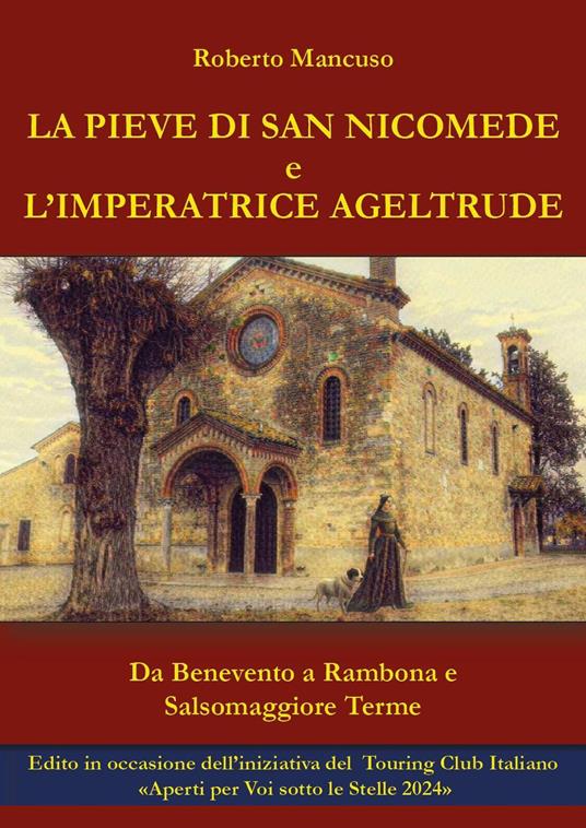 La Pieve di San Nicomede e l'imperatrice Ageltrude. Da Benevento a Rambona e Salsomaggiore Terme - Roberto Mancuso - copertina