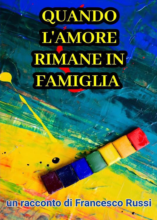 Quando l'amore rimane in famiglia - Francesco Russi - copertina