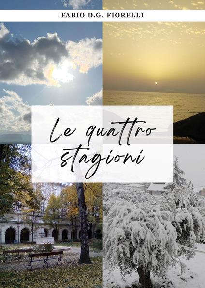 Le quattro stagioni. Alla ricerca della felicità - Fabio D.G. Fiorelli - copertina