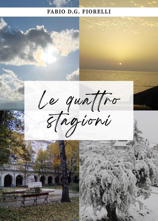 Le quattro stagioni. Alla ricerca della felicità - Fabio D.G. Fiorelli - copertina