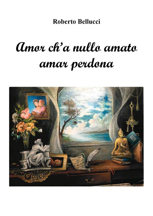 Amor ch'a nullo amato amar perdona - Roberto Bellucci - copertina
