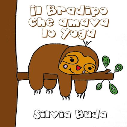 Il bradipo che amava lo yoga - Silvia Buda - copertina