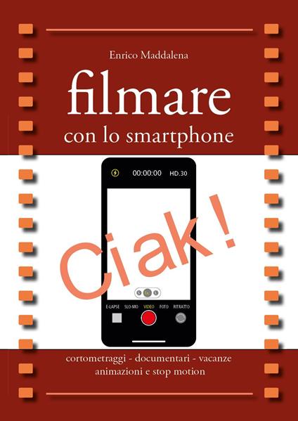 Filmare con lo smartphone - Enrico Maddalena - copertina