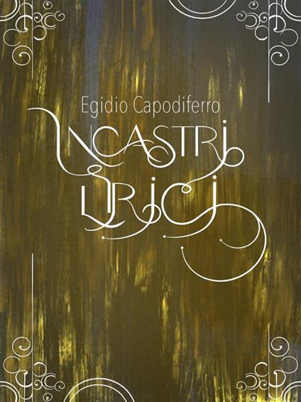 Incastri lirici - Egidio Capodiferro - ebook