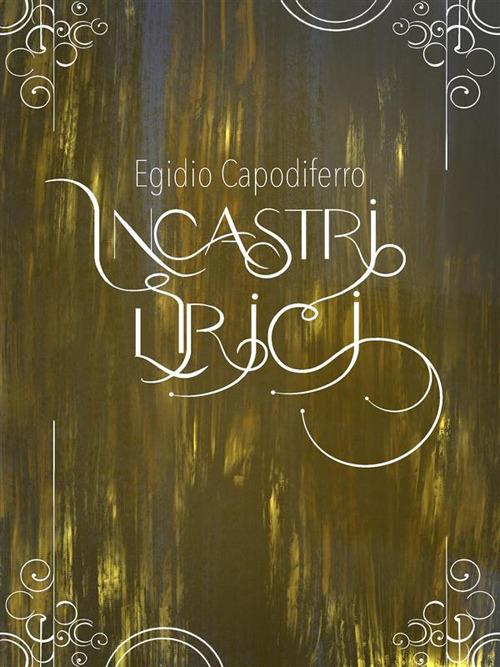 Incastri lirici - Egidio Capodiferro - ebook