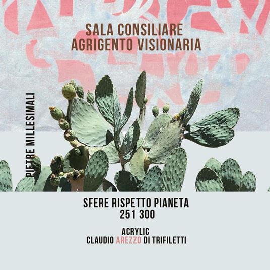 Sala Consiliare Agrigento Visionaria. Sfere Rispetto Pianeta 251/300 - Claudio Arezzo Di Trifiletti - copertina