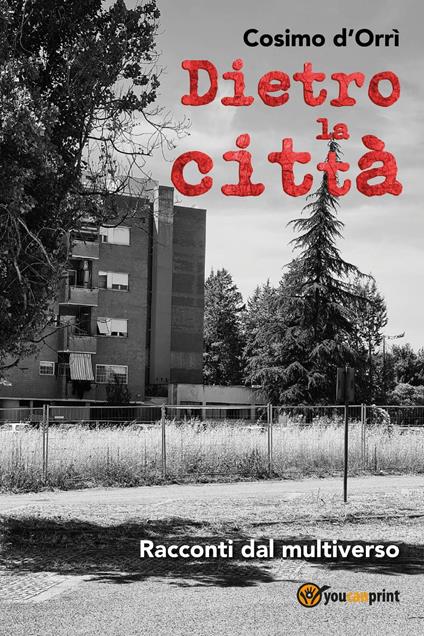 Dietro la città. Racconti dal multiverso - Cosimo D'Orrì - copertina