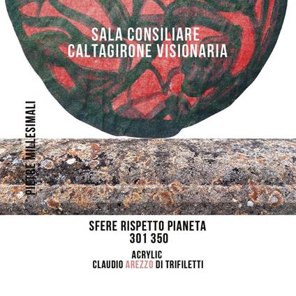 Sala Consiliare Caltagirone Visionaria. Sfere rispetto pianeta 301/350 - Claudio Arezzo Di Trifiletti - copertina