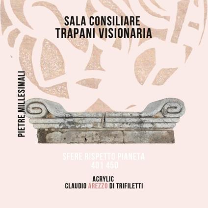 Sala Consiliare Trapani Visionaria. Sfere rispetto pianeta 401/450 - Claudio Arezzo Di Trifiletti - copertina