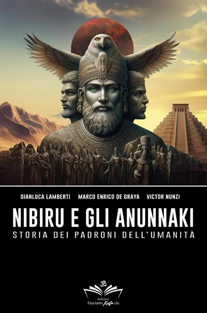 Nibiru e gli Anunnaki. Storia dei padroni dell'umanità - Gianluca Lamberti,Marco Enrico De Graya,Victor Nunzi - copertina