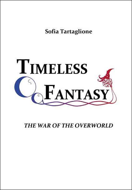 La guerra del Supramondo. Timeless fantasy. Vol. 1 - Sofia Tartaglione - copertina