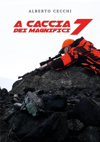 La caccia ai magnifici sette - Alberto Cecchi - copertina