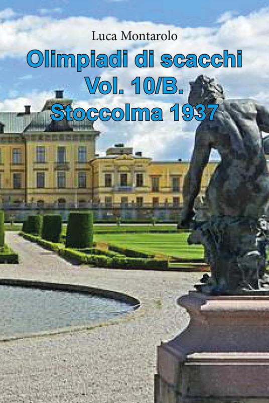 Olimpiadi di scacchi. Vol. 10/B: Stoccolma 1937 - Luca Montarolo - copertina