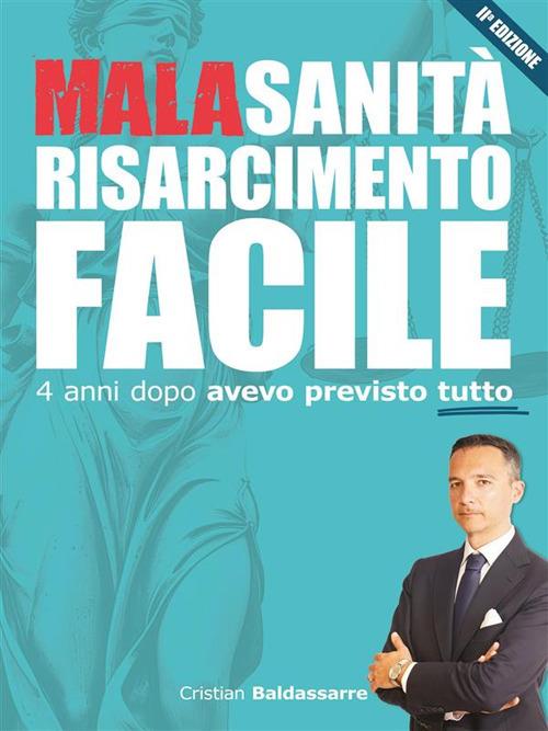 Malasanità risarcimento facile. 4 anni dopo avevo previsto tutto - Cristian Baldassarre - ebook