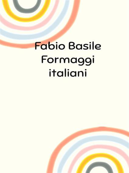 Formaggi italiani - Fabio Basile - ebook