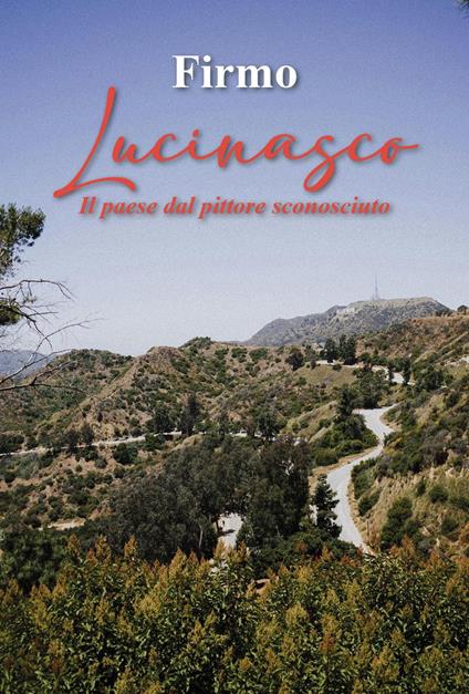 Lucinasco. Il paese dal pittore sconosciuto - Firmo - copertina