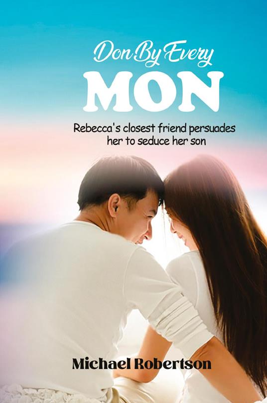 Done by every mon. Rebecca's closest friend persuades her to seduce her son - Michael Robertson - copertina