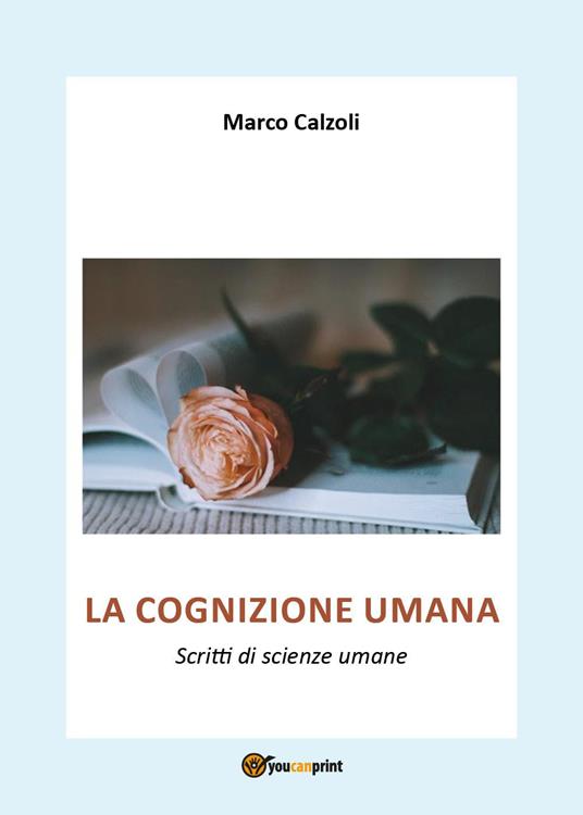 La cognizione umana. Scritti di scienze umane - Marco Calzoli - copertina
