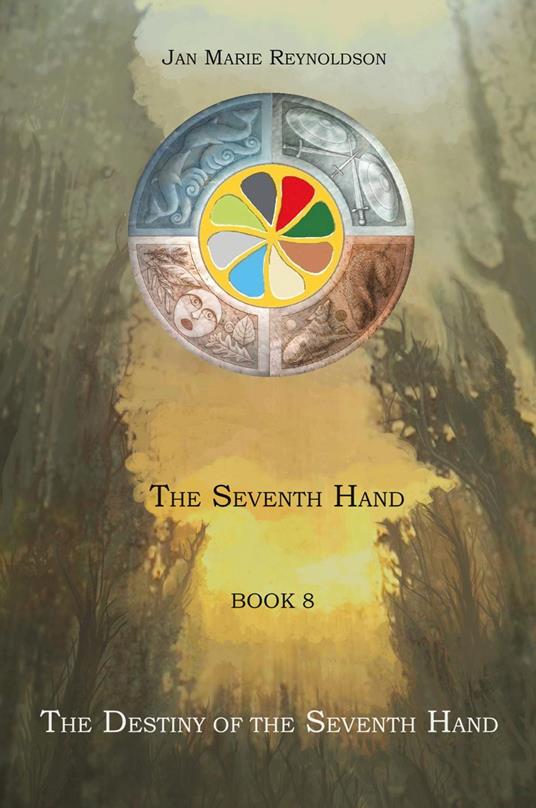 The destiny of the Seventh Hand. The Seventh Hand. Vol. 8 - Jan Marie Reynoldson - copertina