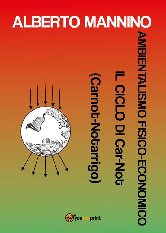 Ambientalismo fisico-economico. Il ciclo di Car-Not (Carnot-Notarrigo) - Alberto Mannino - copertina