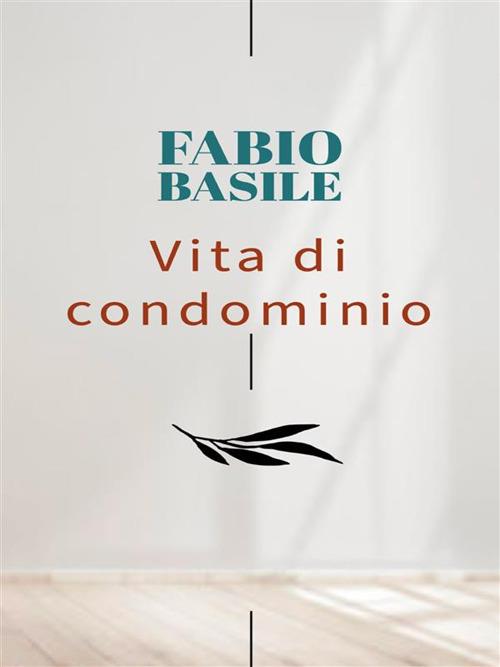 Vita di condominio - Fabio Basile - ebook
