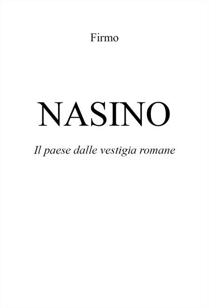 Nasino. Il paese dalle vestigia romane - Firmo - copertina