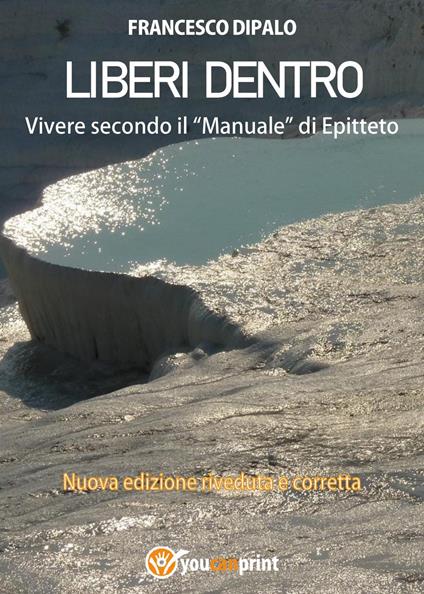 Liberi dentro. Vivere secondo il «Manuale» di Epitteto - Francesco Dipalo - copertina