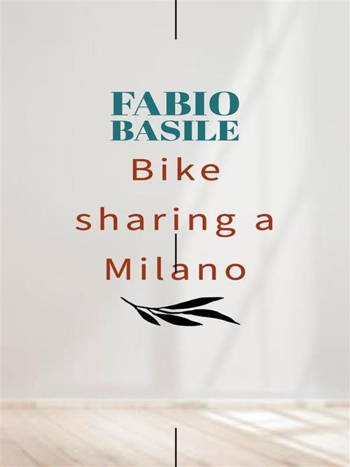 Bike sharing a Milano - Fabio Basile - ebook