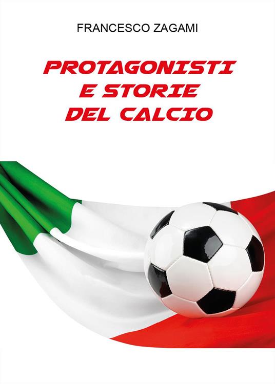 Protagonisti e storie del calcio - Francesco Zagami - copertina