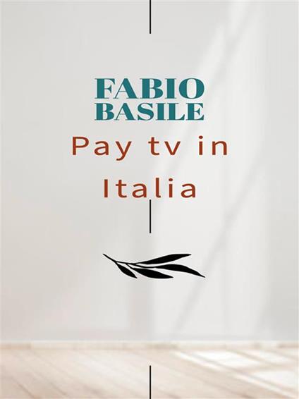 Pay tv in Italia - Fabio Basile - ebook