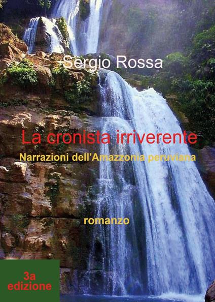 La cronista irriverente. Narrazioni dell'Amazzonia peruviana - Sergio Rossa - copertina