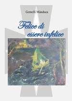 Felice di essere infelice