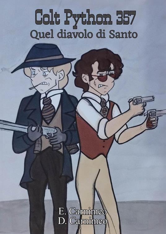 Colt Python 357, quel diavolo di santo - E. Carnimeo,D. Carnimeo - copertina