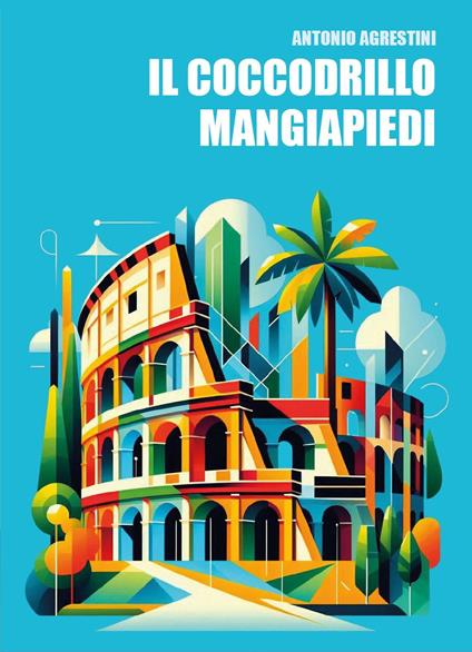 Il coccodrillo mangiapiedi - Antonio Agrestini - copertina