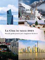 La Cina in tasca 2024. Piccola guida pratica per viaggiatori fai da te