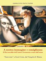 A nostra immagine e somiglianza. Il Dio irascibile dell'Antico Testamento creato dall'uomo