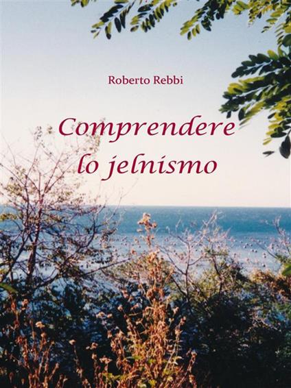 Comprendere lo jelnismo - Roberto Rebbi - ebook